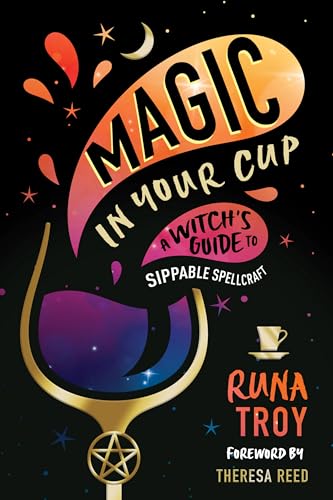 Magic in Your Cup: A Witch’s Guide to Sippable Spellcraft