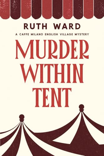 Murder Within Tent: A Caffe Milano English Village Mystery (Bridget and Lucy Cosy Crime Mysteries)