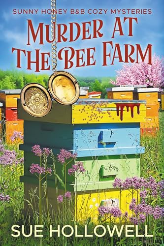 Murder at the Bee Farm (Sunny Honey B and B Cozy Mysteries Book 1)