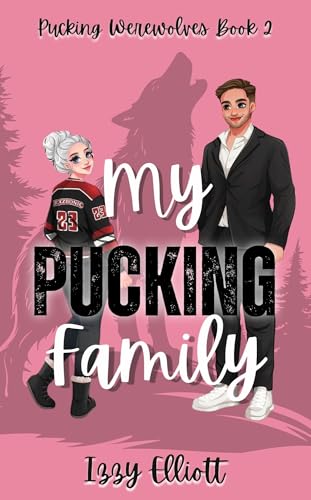 My Pucking Family: A Werewolf Hockey Romance Book 2 (Pucking Werewolves)