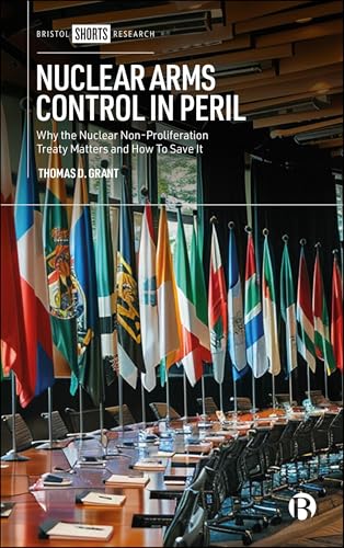 Nuclear Arms Control in Peril: Why the Nuclear Non-Proliferation Treaty Matters and How to Save It