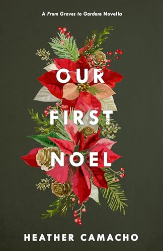 Our First Noel: A From Graves to Gardens Novella (Renewed Hearts)