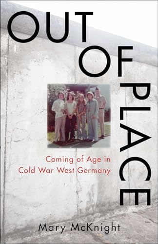 Out of Place: Coming of Age in Cold War West Germany