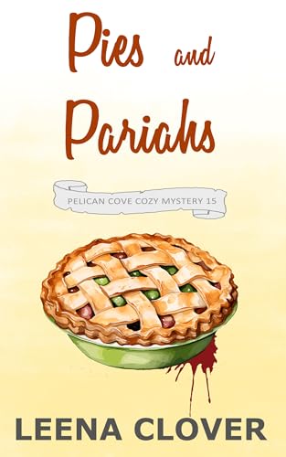 Pies and Pariahs: A Cozy Murder Mystery (Pelican Cove Cozy Mystery Series Book 15)