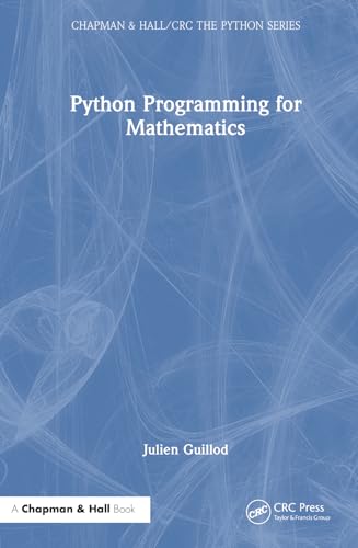 Python Programming for Mathematics (Chapman and Hall CRC The Python Series)