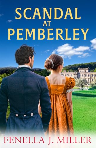 Scandal at Pemberley: Return to the magic of Austen! A charming Regency Romance from Fenella J. Miller