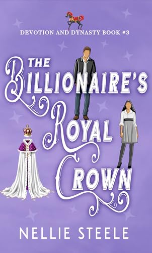 The Billionaire’s Royal Crown (Devotion and Dynasty Trilogy #3)