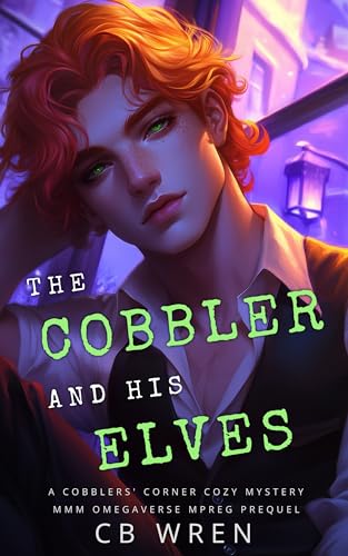 The Cobbler and His Elves: A Cobblers’ Corner Cozy Mystery MMM Omegaverse Mpreg Prequel (Cobblers’ Corner Cozy Mystery)