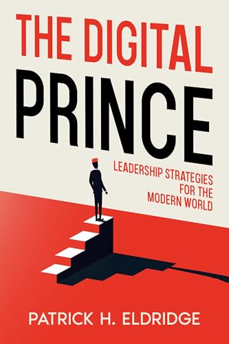 The Digital Prince: Leadership Strategies for the Modern World