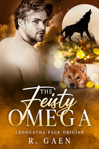 The Feisty Omega: an MM Shifter Christmas Romance (Leongatha Pack Origins) (Leongatha Pack Tales)