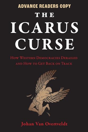 The Icarus Curse: How Western Democracies Derailed and How to Get Back on Track