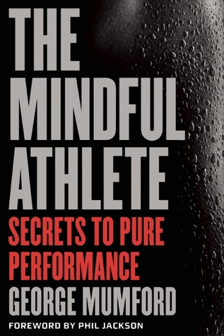 Download The Mindful Athlete: Secrets to Pure Performance [EPUB] [PDF] by George Mumford