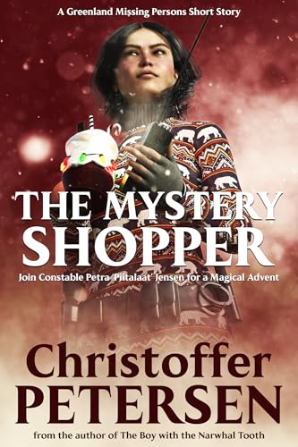 The Mystery Shopper: A Petra Jensen Advent Story (Greenland Missing Persons Christmas Stories Book 1)