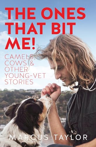 The Ones That Bit Me!: Camels, cows and other young-vet stories