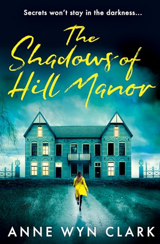 The Shadows of Hill Manor: The best new psychological suspense thriller for 2024, with a twist you won’t see coming (The Thriller Collection) (Book 4)