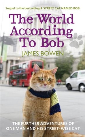 Download The World According to Bob: The Further Adventures of One Man and his Street-wise Cat [EPUB] [PDF] by James Bowen