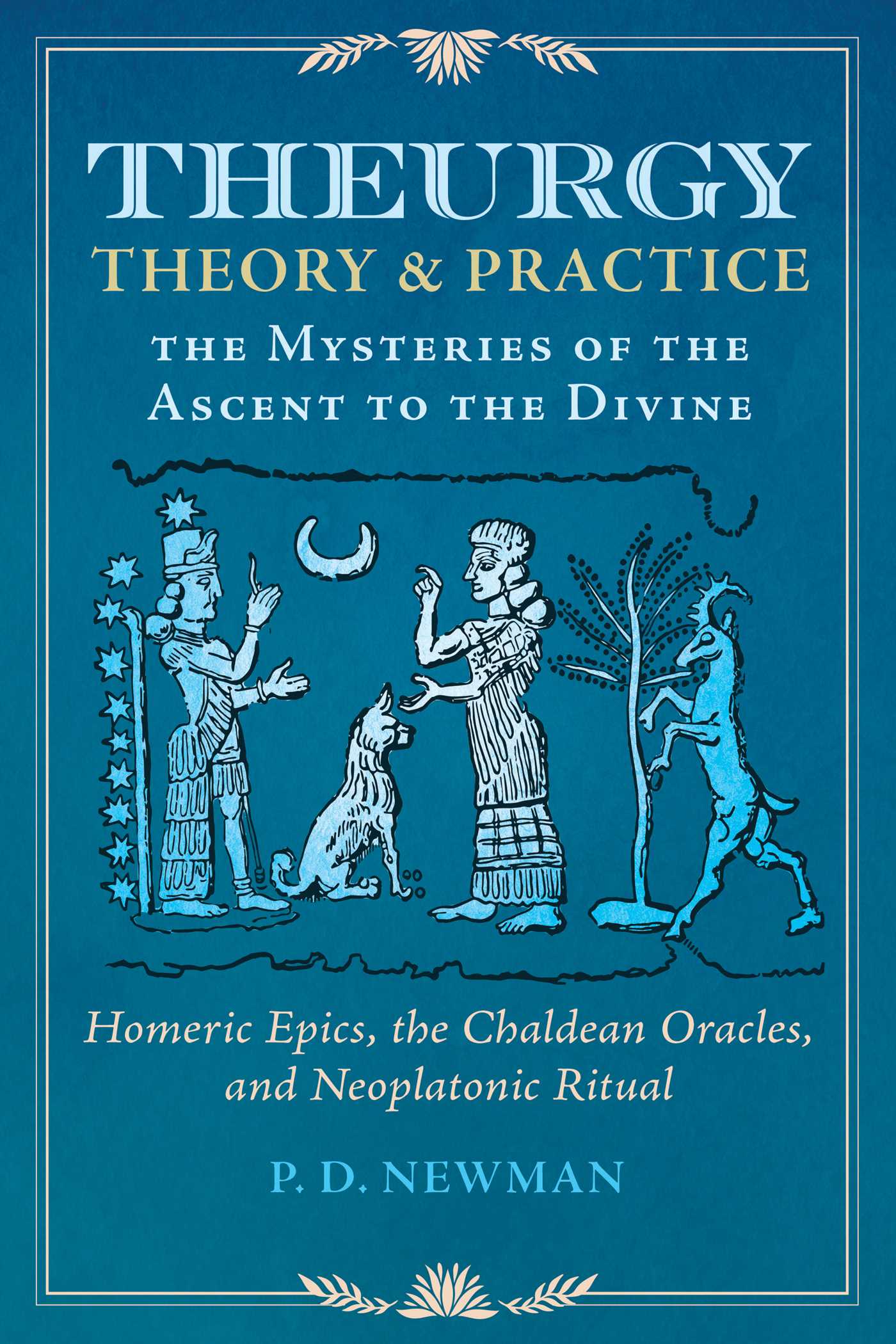 Theurgy: Theory and Practice. The Mysteries of the Ascent to the Divine