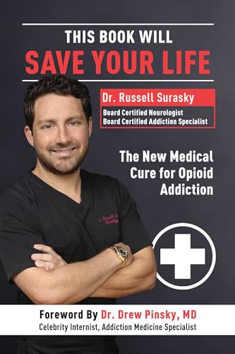 This Book Will Save Your Life: The New Medical Cure for Opioid Addiction