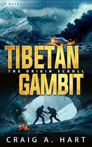 Tibetan Gambit: The Origin Scroll (The Maxwell Barnes Adventure Thriller Series Book 5)