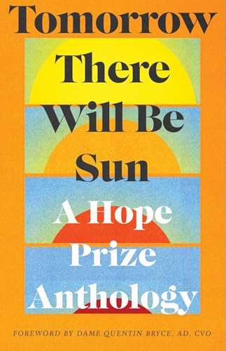 Tomorrow There Will Be Sun: A Hope Prize Anthology