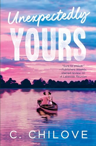 Unexpectedly Yours by C. Chilove