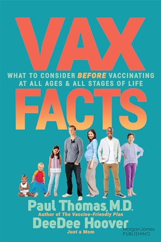 Vax Facts: What to Consider Before Vaccinating at All Ages and Stages of Life