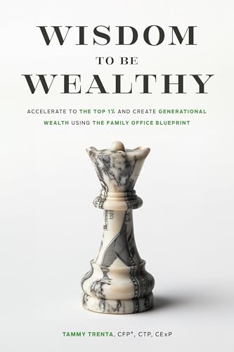 Download Wisdom to Be Wealthy: Accelerate to the Top 1% and Create Generational Wealth Using the Family Office Blueprint [EPUB] [PDF] by Tammy Trenta