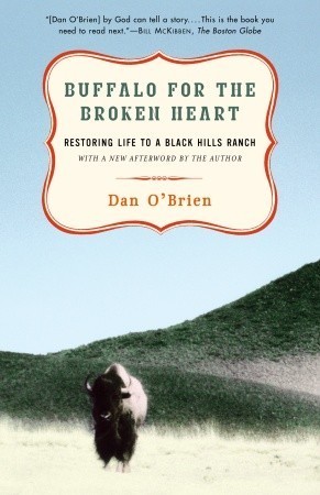 Download Buffalo for the Broken Heart: Restoring Life to a Black Hills Ranch [EPUB] [PDF] by Dan O’Brien