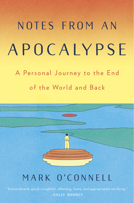 Download Notes from an Apocalypse: A Personal Journey to the End of the World and Back [EPUB] [PDF] by Mark O’Connell