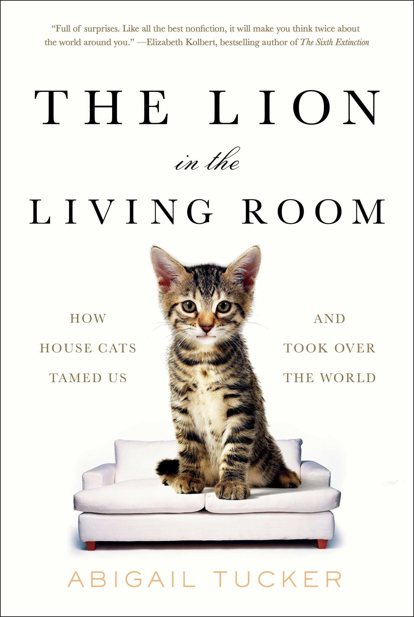 Download The Lion in the Living Room: How House Cats Tamed Us and Took Over the World [EPUB] [PDF] by Abigail Tucker