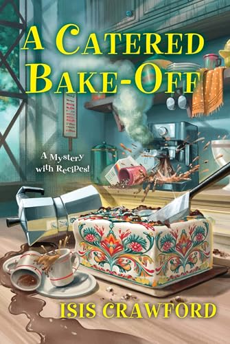 A Catered Bake-Off (A Mystery With Recipes Book 19)