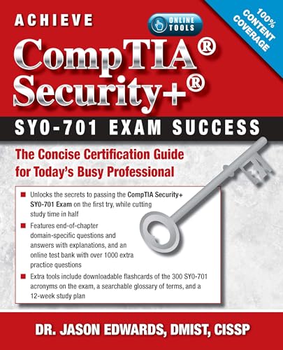 Achieve CompTIA Security+ SY0-701 Exam Success: The Concise Certification Guide for Today’s Busy Professional
