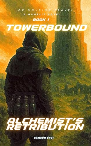 Alchemist’s Retribution (Towerbound (LITRPG + REGRESSOR + OPMC) Book 1)