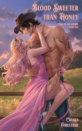 Blood Sweeter than Honey: She needs his blood. He wants her heart. A Spicy and Sweet Magical Cowboy Romance. (Fated to the Cowboy)