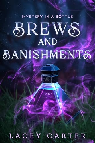 Brews and Banishments: A Midlife Witch Cozy Mystery (Mystery In A Bottle Book 1)