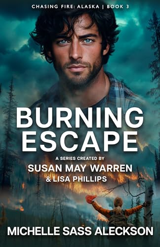 Burning Escape (Chasing Fire: Alaska #3)