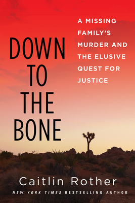 Down to the Bone: A Missing Family’s Murder and the Elusive Quest for Justice