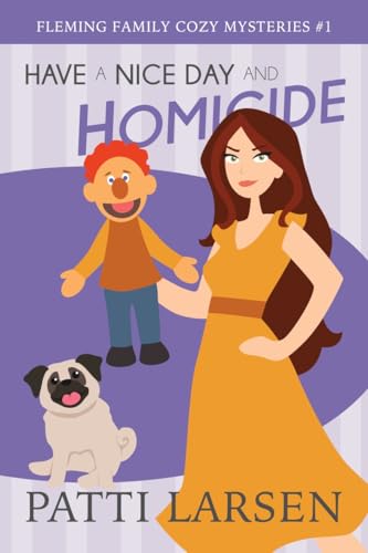 Have a Nice Day and Homicide (Fleming Family Cozy Mysteries Book 1)