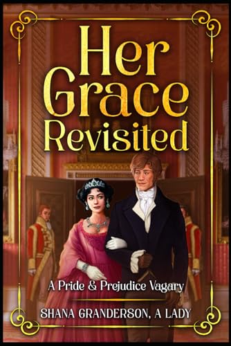 Her Grace Revisited: A Pride and Prejudice Vagary
