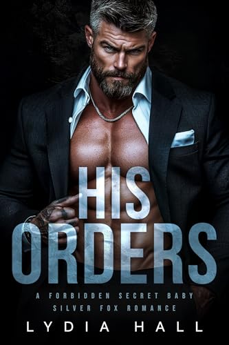 His Orders: A Forbidden Secret Baby Silver Fox Romance (Off-Limits Doctors)