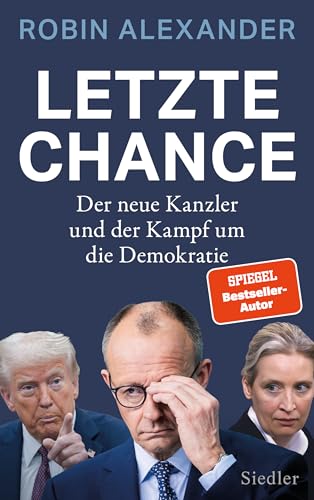 Letzte Chance: Der neue Kanzler und der Kampf um die Demokratie – >>Ein brillantes Buch!<< Markus Lanz (German Edition)