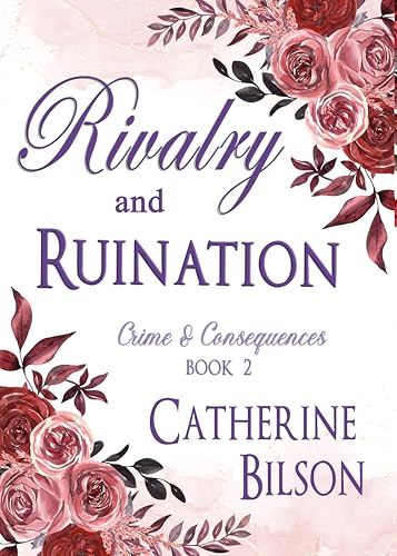 Rivalry and Ruination: Crime and Consequences Book 2