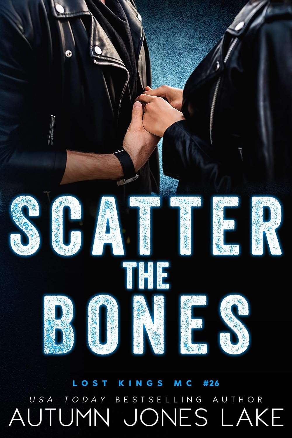 Scatter the Bones (Lost Kings MC #26)