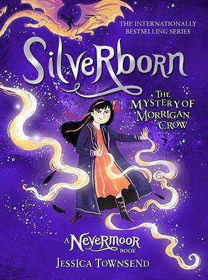 Silverborn: The Mystery of Morrigan Crow (Nevermoor #4)