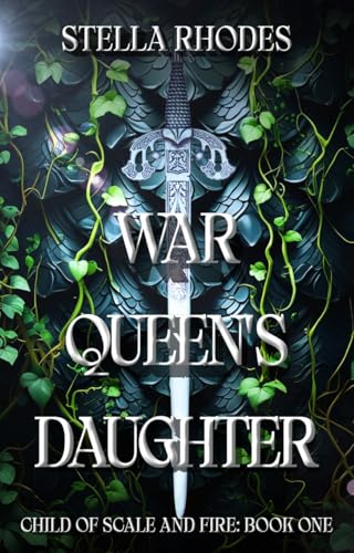 The War Queen’s Daughter (Child of Scale and Fire Book 1)