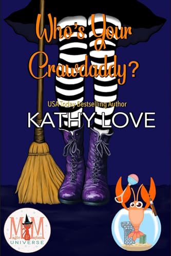 Who’s Your Crawdaddy?: Magic and Mayhem Universe (Hoodoo and Bayou Series Book 6)