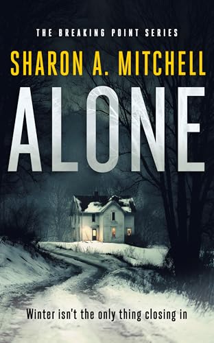 Alone: A dark and emotional psychological thriller with a haunting twist (Breaking Point Book 1)