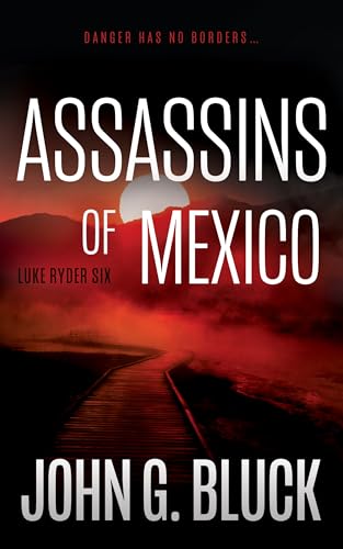 Assassins of Mexico: A Mystery Detective Thriller Series (Luke Ryder Book 6)