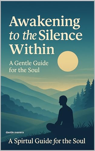 Awakening to the Silence Within: Subtle Teachings on Presence, Ego, and the Beauty of Letting Go