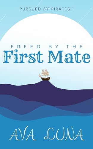 Freed by the First Mate: An MMM+ Poly Short (Pursued by Pirates Book 1)